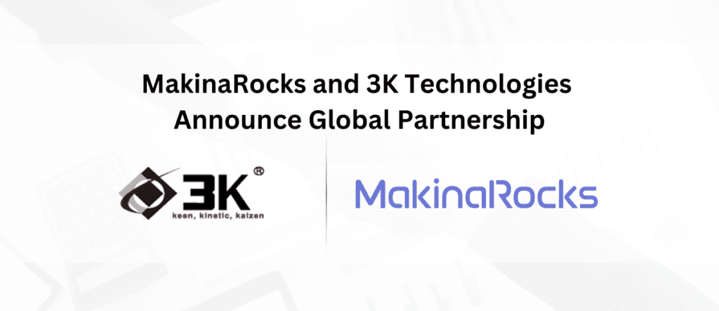 MakinaRocks and 3K Technologies Announce Global Partnership